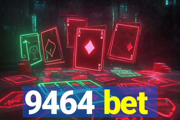 9464 bet