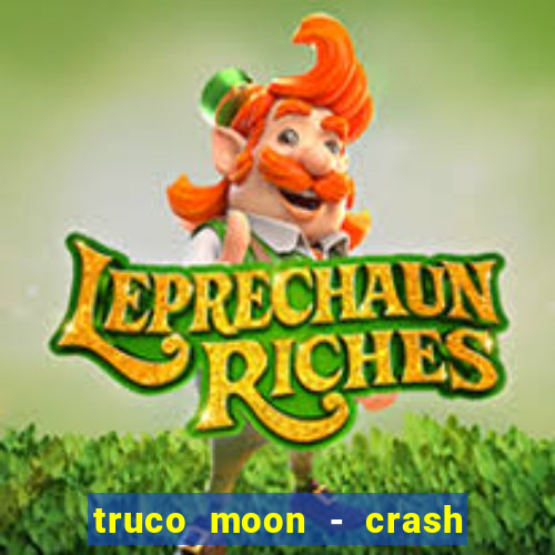 truco moon - crash & poker