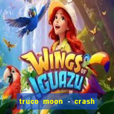 truco moon - crash & poker