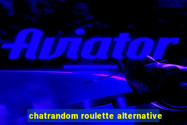 chatrandom roulette alternative