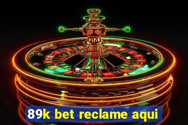 89k bet reclame aqui