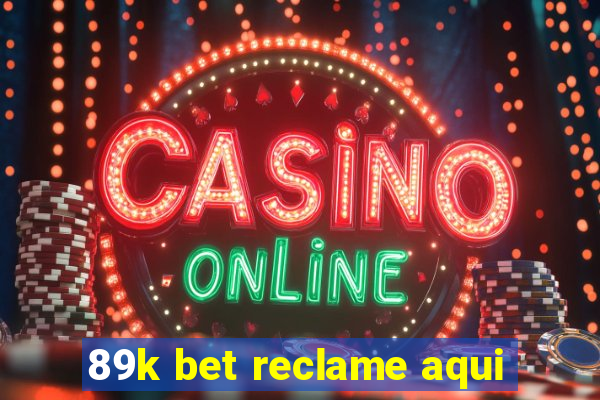 89k bet reclame aqui