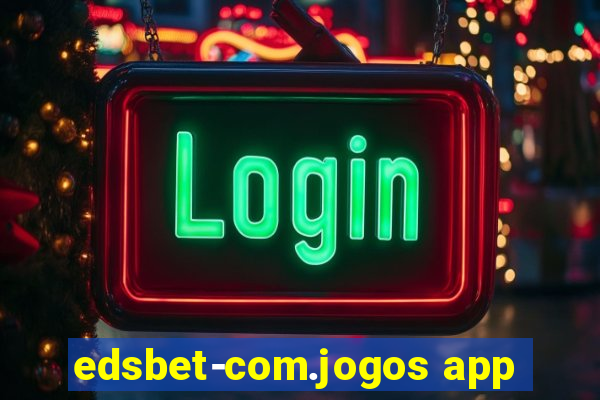 edsbet-com.jogos app