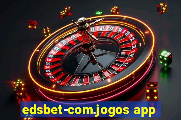 edsbet-com.jogos app