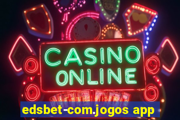 edsbet-com.jogos app