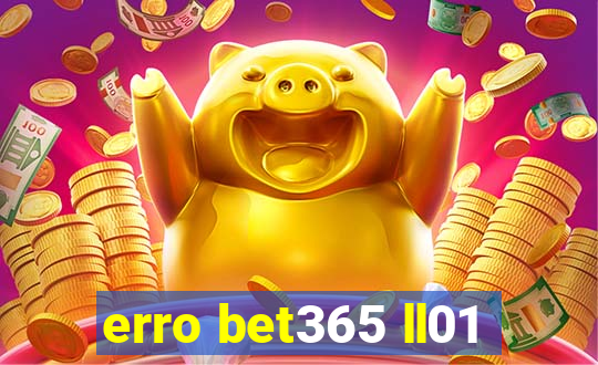 erro bet365 ll01