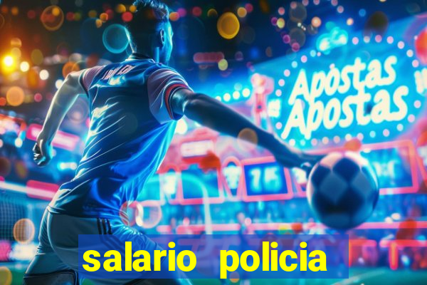 salario policia civil ba