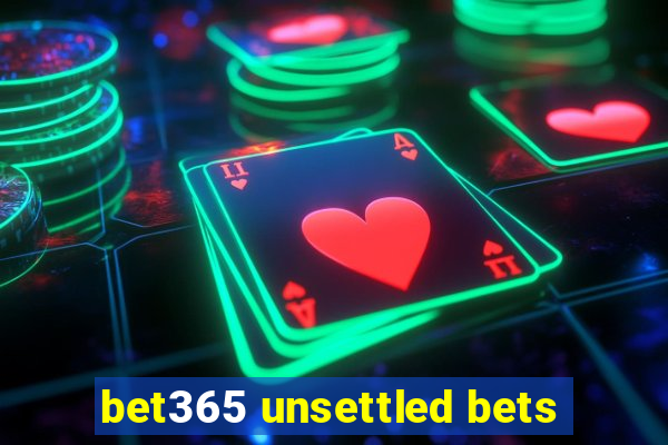 bet365 unsettled bets