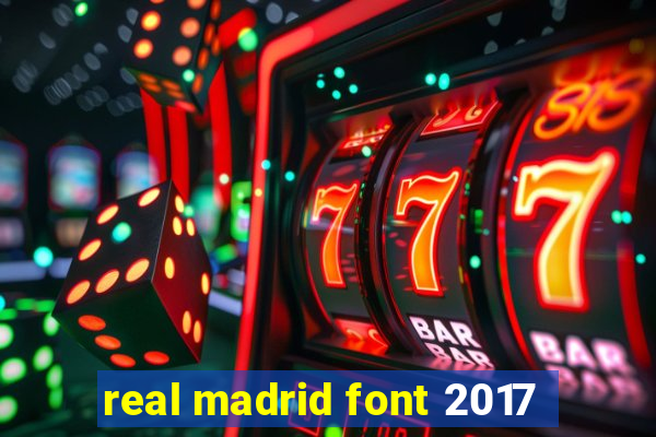 real madrid font 2017