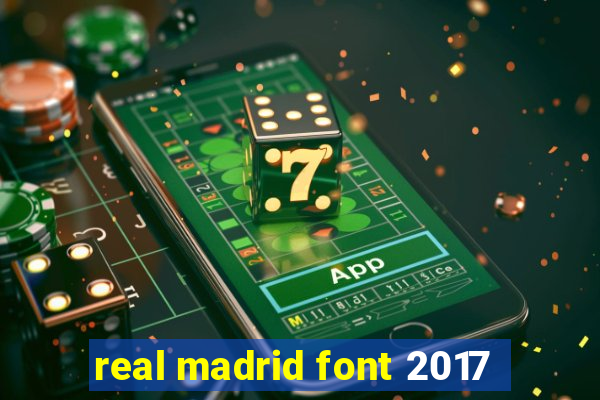 real madrid font 2017