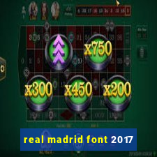 real madrid font 2017