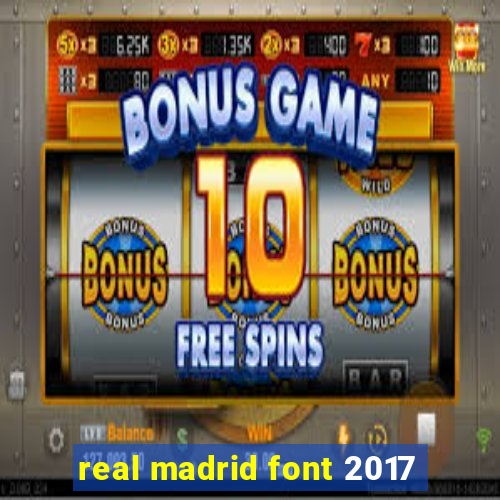 real madrid font 2017