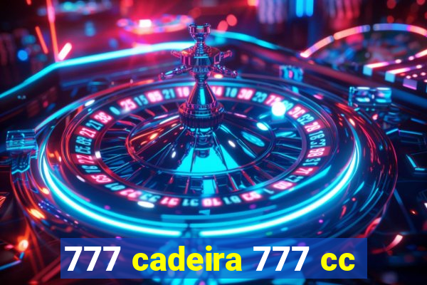 777 cadeira 777 cc