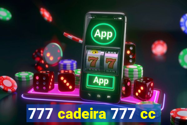 777 cadeira 777 cc