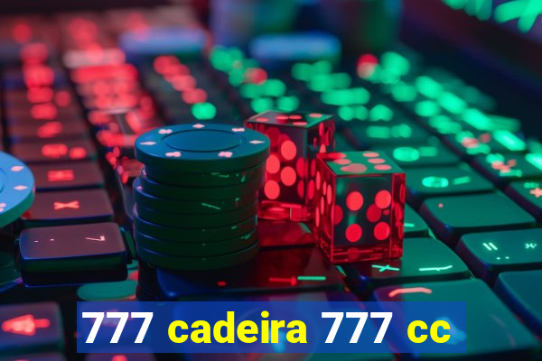 777 cadeira 777 cc