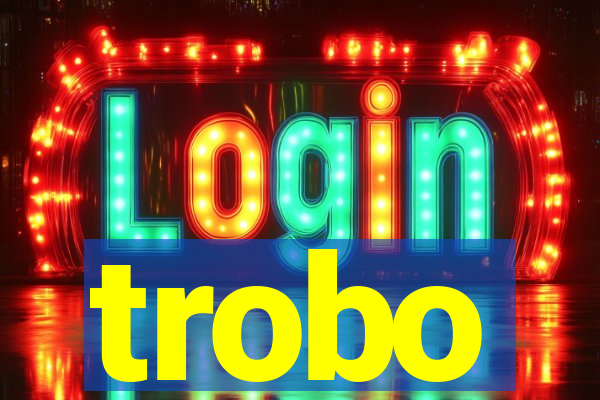 trobo