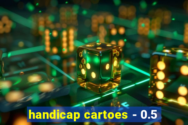 handicap cartoes - 0.5