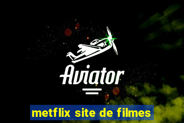 metflix site de filmes