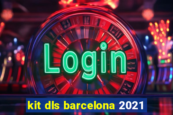 kit dls barcelona 2021