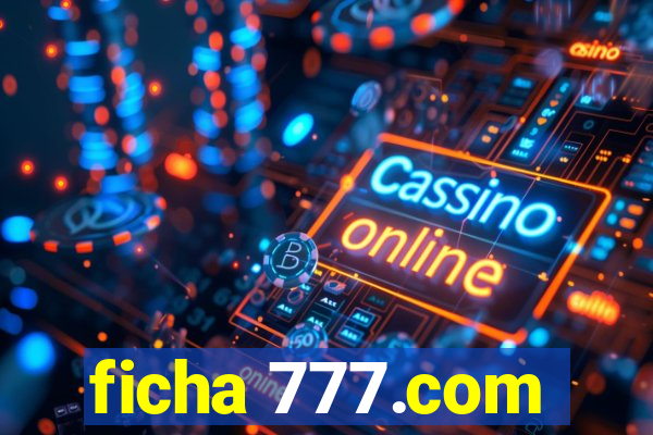 ficha 777.com