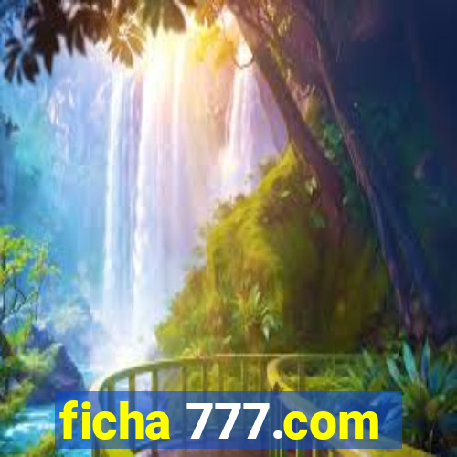 ficha 777.com