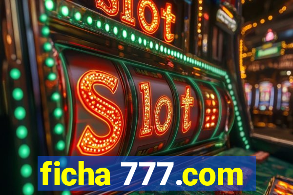 ficha 777.com