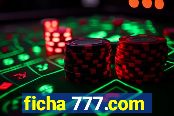 ficha 777.com