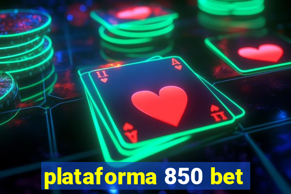 plataforma 850 bet