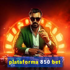 plataforma 850 bet