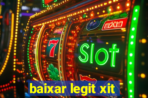 baixar legit xit