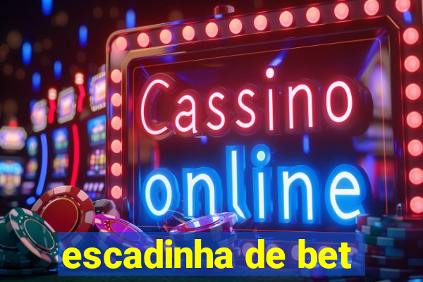 escadinha de bet