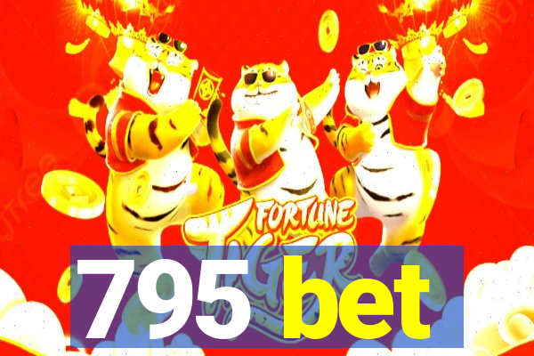 795 bet