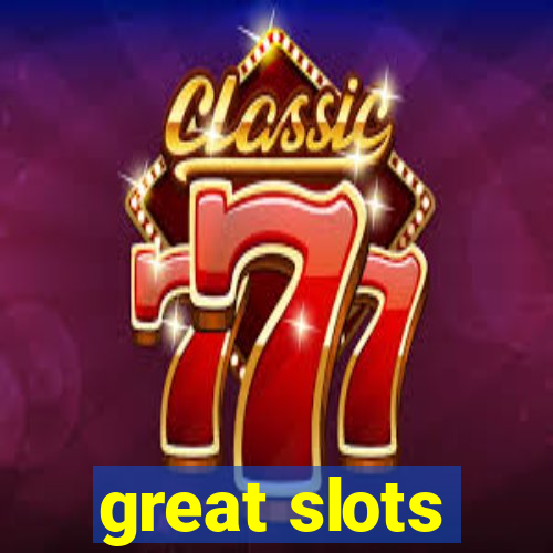 great slots