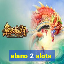 alano 2 slots