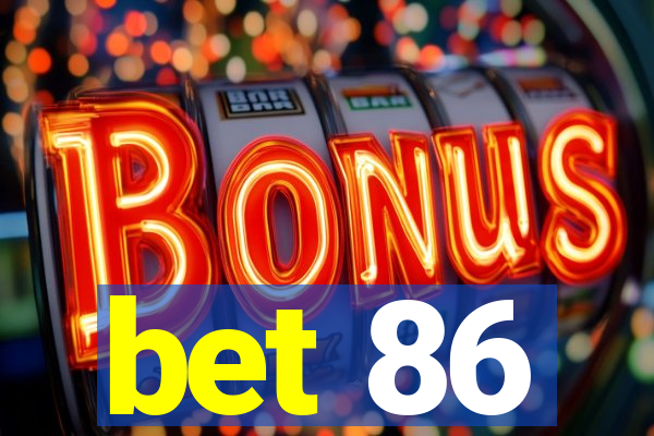 bet 86