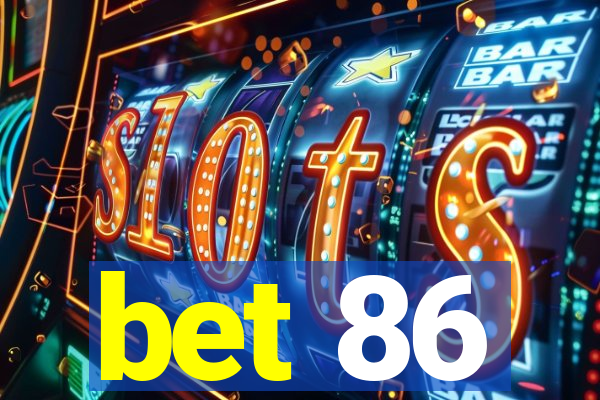 bet 86