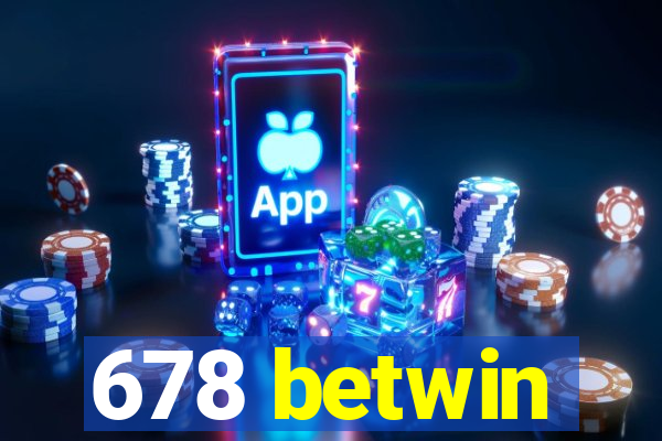 678 betwin