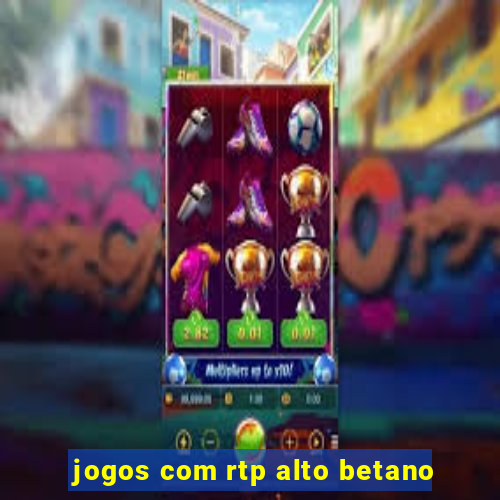 jogos com rtp alto betano