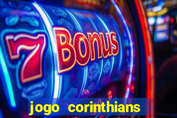 jogo corinthians vai passar aonde