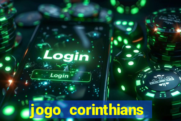 jogo corinthians vai passar aonde