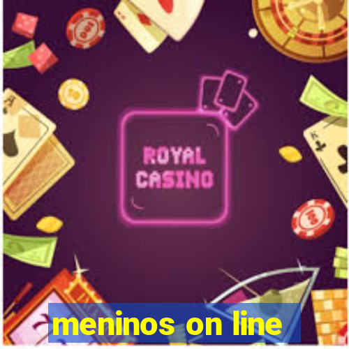 meninos on line