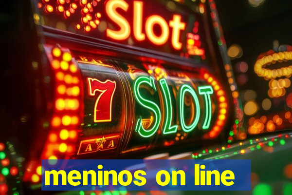 meninos on line