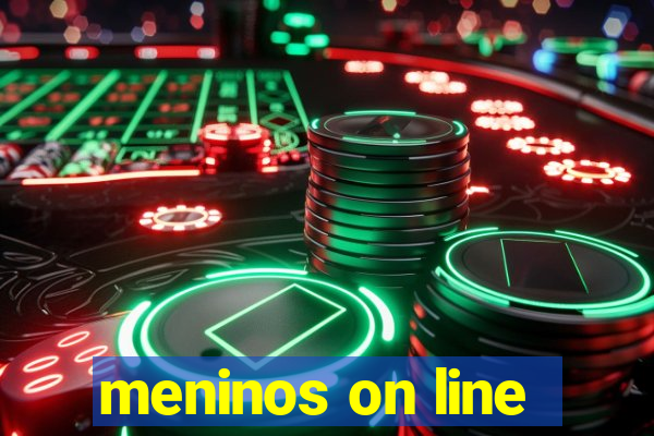 meninos on line