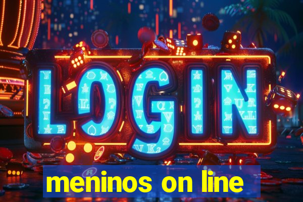 meninos on line