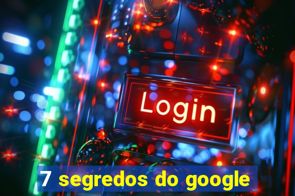 7 segredos do google