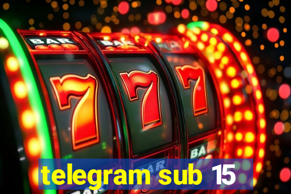 telegram sub 15