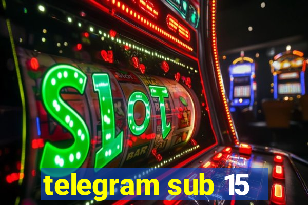 telegram sub 15