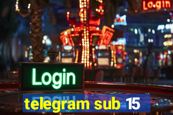 telegram sub 15