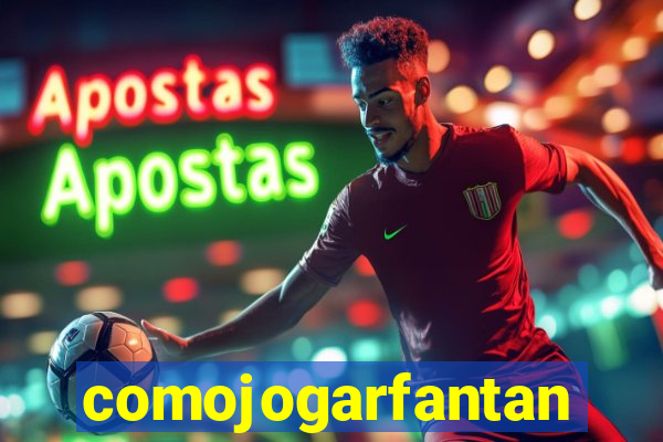 comojogarfantan