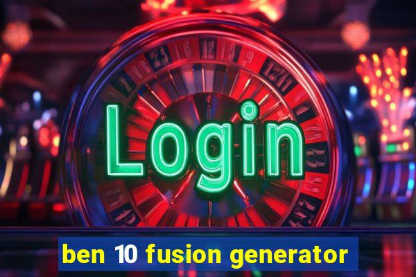 ben 10 fusion generator